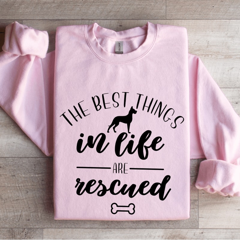 The Best Things In Life Are Rescued Sweatshirt 3
