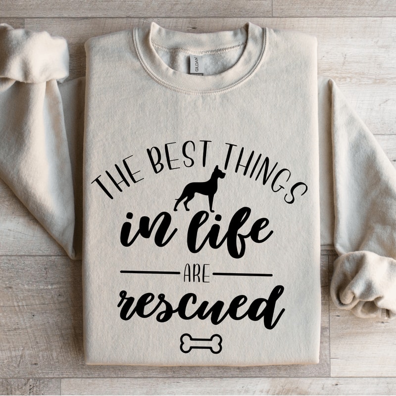The Best Things In Life Are Rescued Sweatshirt 4