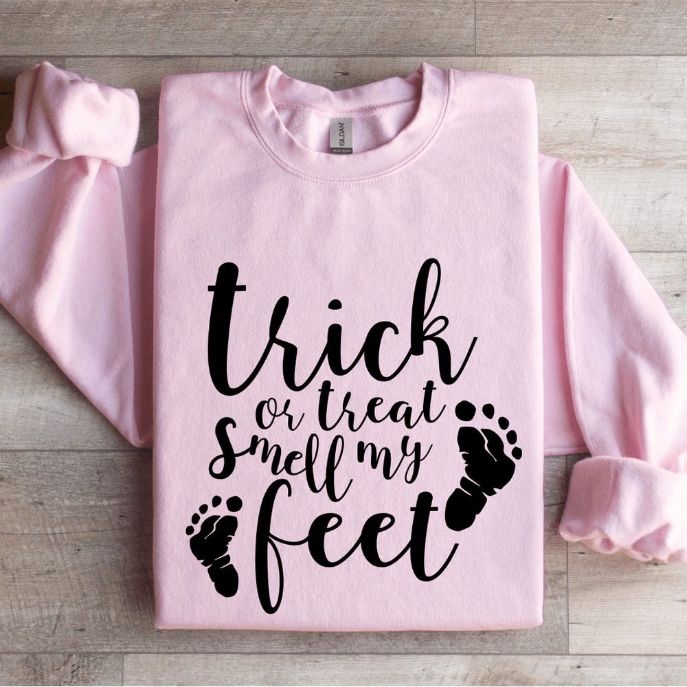 Trick Or Treat Smell My Feet Sweatshirt 0