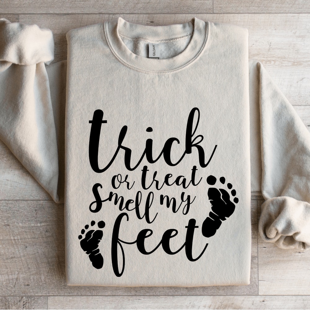 Trick Or Treat Smell My Feet Sweatshirt 4