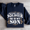 He Is Not Just A Soldier He Is My Son Sweatshirt 1