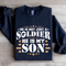 He Is Not Just A Soldier He Is My Son Sweatshirt 1