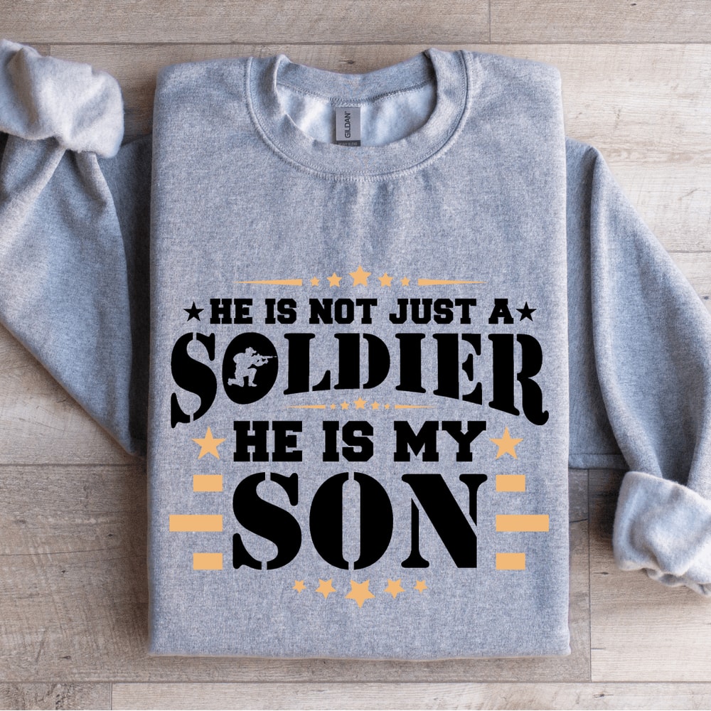 He Is Not Just A Soldier He Is My Son Sweatshirt 2