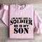 He Is Not Just A Soldier He Is My Son Sweatshirt 3