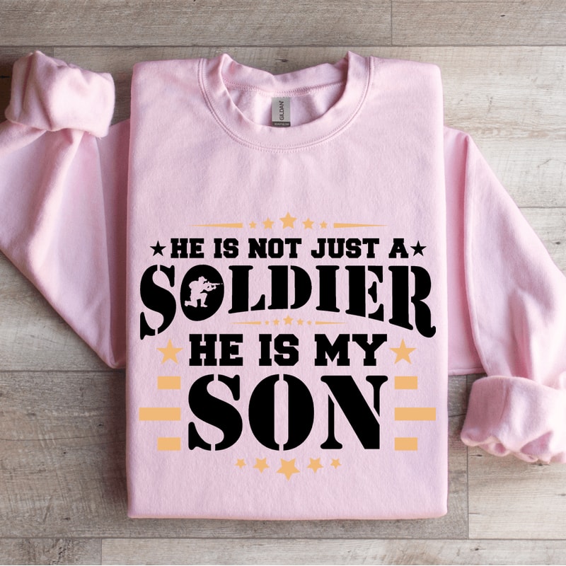 He Is Not Just A Soldier He Is My Son Sweatshirt 3