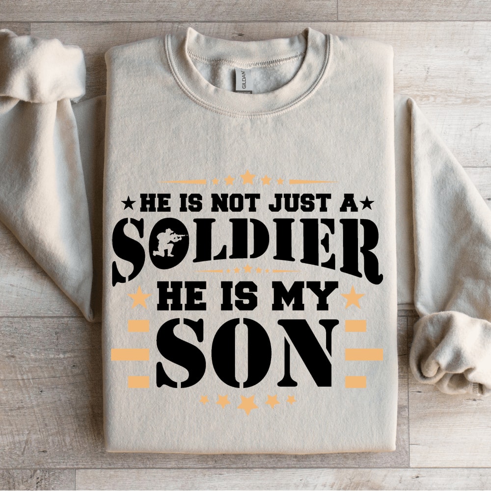 He Is Not Just A Soldier He Is My Son Sweatshirt 4