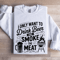 I Only Want To Drink Beer Sweatshirt 1