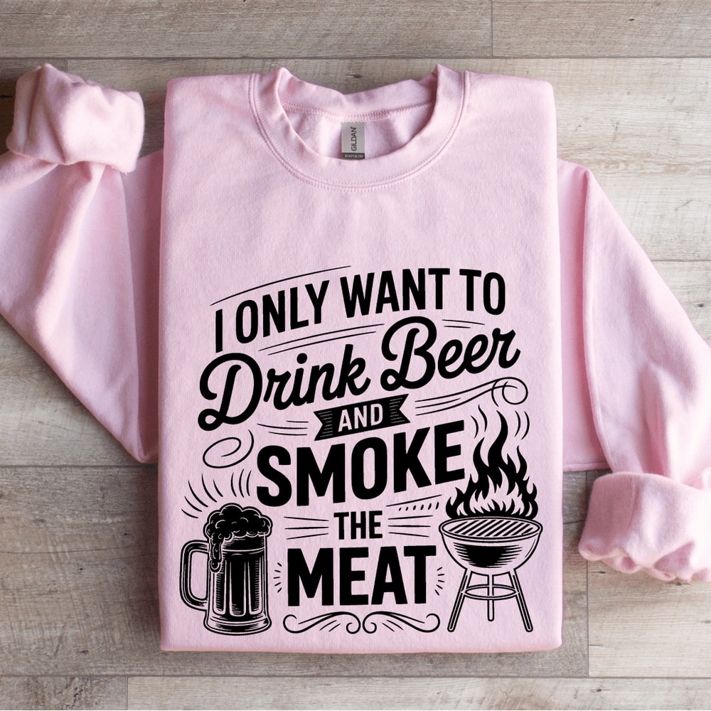 I Only Want To Drink Beer Sweatshirt 3