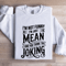 Im Not Funny Im Just Mean Sweatshirt 1