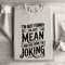 Im Not Funny Im Just Mean Sweatshirt 4
