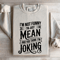 Im Not Funny Im Just Mean Sweatshirt 4