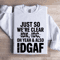 Just So Were Clear Idk Idc Sweatshirt 1