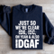 Just So Were Clear Idk Idc Sweatshirt 2
