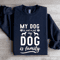 My Dog Is Not A Pet My Dog Is Family Sweatshirt 0