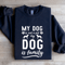 My Dog Is Not A Pet My Dog Is Family Sweatshirt 0