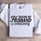 Raising My Husband Is Exhausting Sweatshirt 1