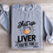 Shut Up Liver Youre Fine Sweatshirt 3