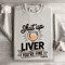 Shut Up Liver Youre Fine Sweatshirt 4