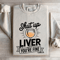 Shut Up Liver Youre Fine Sweatshirt 4