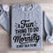A Fun Thing To Do In The Morning Sweatshirt 3