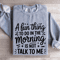 A Fun Thing To Do In The Morning Is Not Talk To Me Sweatshirt 2