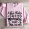 A Fun Thing To Do In The Morning Is Not Talk To Me Sweatshirt 3