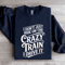 I Dont Just Ride On The Crazy Train Sweatshirt 2