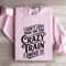 I Dont Just Ride On The Crazy Train Sweatshirt 3