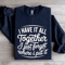 I Have It All Together I Just Forgot Sweatshirt 2