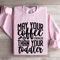 May Your Coffee Be Stronger Sweatshirt 3