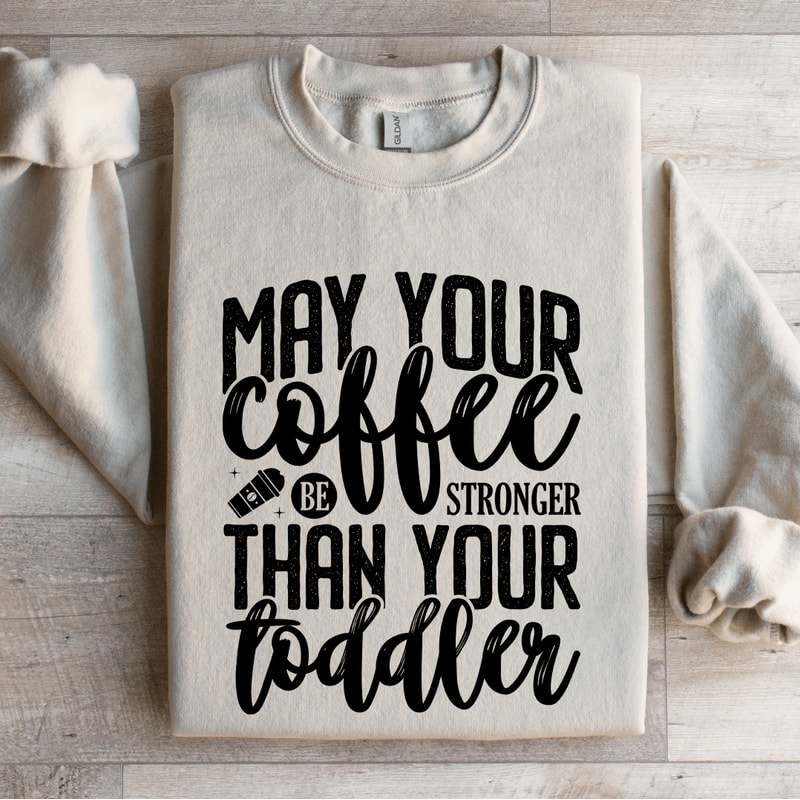May Your Coffee Be Stronger Sweatshirt 4