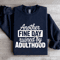 Another Fine Day Ruined By Adulthood Sweatshirt 0