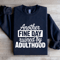 Another Fine Day Ruined By Adulthood Sweatshirt 0