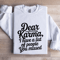 Dear Karma I Have A List Of People Sweatshirt 1