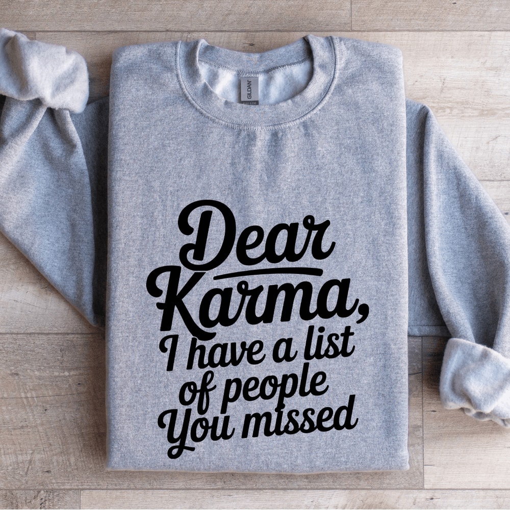 Dear Karma I Have A List Of People Sweatshirt 3