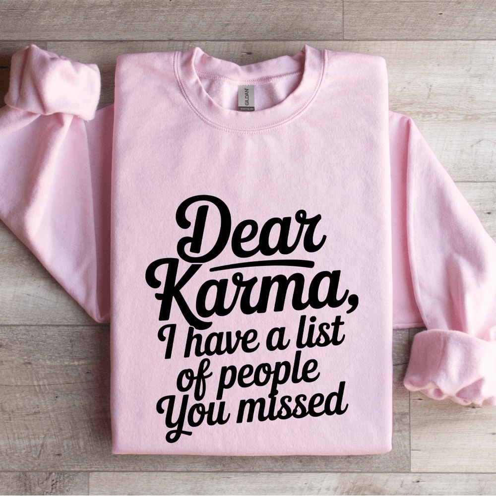 Dear Karma I Have A List Of People Sweatshirt 0