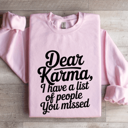 dear karma i have a list of people sweatshirt