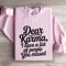 Dear Karma I Have A List Of People Sweatshirt 0