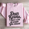 Dear Karma I Have A List Of People Sweatshirt 0