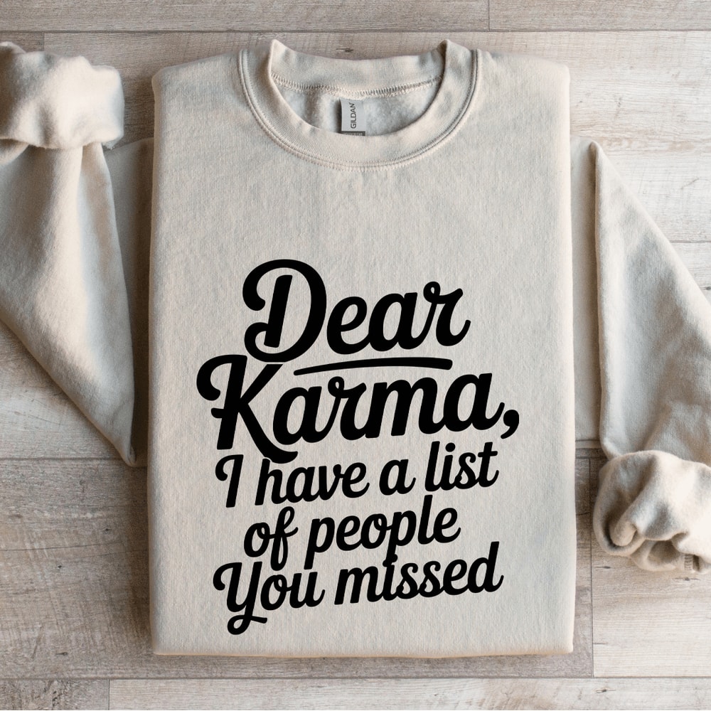 Dear Karma I Have A List Of People Sweatshirt 4