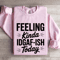 Feeling Kinda IDGAF ISH Today Sweatshirt 4