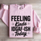 Feeling Kinda IDGAF ISH Today Sweatshirt 4