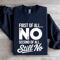 First Of All No Second Of All Still No Sweatshirt 1