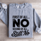 First Of All No Second Of All Still No Sweatshirt 2