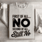 First Of All No Second Of All Still No Sweatshirt 4