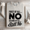 First Of All No Second Of All Still No Sweatshirt 4