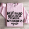 Hey I Found Your Nose It Was In My Business Again Sweatshirt 3
