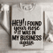 Hey I Found Your Nose It Was In My Business Again Sweatshirt 4