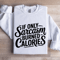 If Only Sarcasm Burned Calories Sweatshirt 1