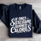 If Only Sarcasm Burned Calories Sweatshirt 2